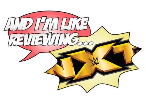 And I’m Like… (Reviewing NXT September 23rd 2015)
