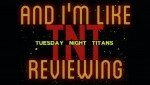 And I’m Like… (Goin Old School with Tuesday Night Titans July 16th 1984)